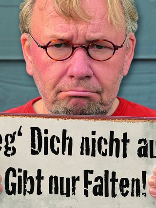 „Reg‘ Dich nicht auf. Gibt nur Falten!“